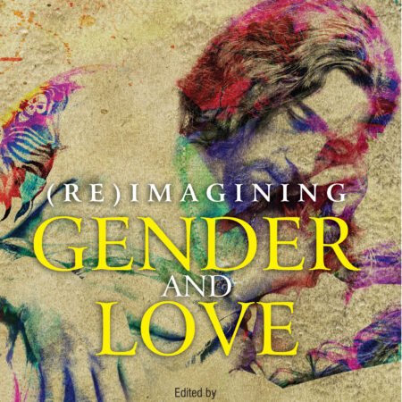 (Re)Imagining Gender and Love